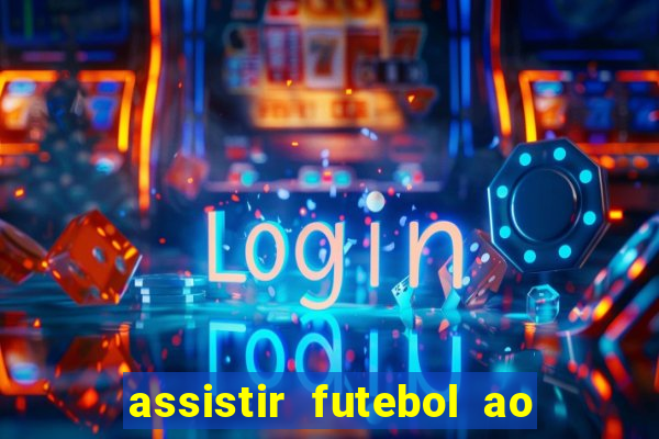 assistir futebol ao vivo multi canais